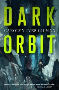 Dark Orbit Carolyn Ives Gilman